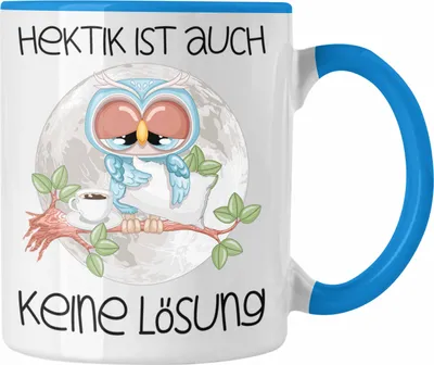Produktbild von Trendation - Hektik Ist Auch Keine Lösung Eulen Tasse Geschenk Frauen Eulenliebhaber Fans (Blau)