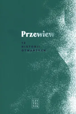 Image de Przewiew. 12 historii otwartych - reportaże o ludziach z pasją