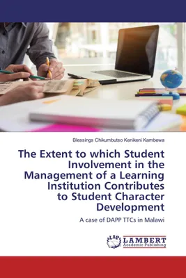 Produktbild von The Extent to which Student Involvement in the Management of a Learning Institution Contributes to Student Character Development