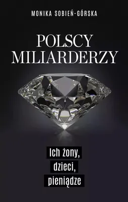 Image de Polscy miliarderzy i ich żony. Życie codzienne najbogatszych Polaków