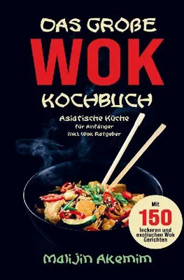 Produktbild von Das große WOK Kochbuch mit exotischen WOK Gerichten!