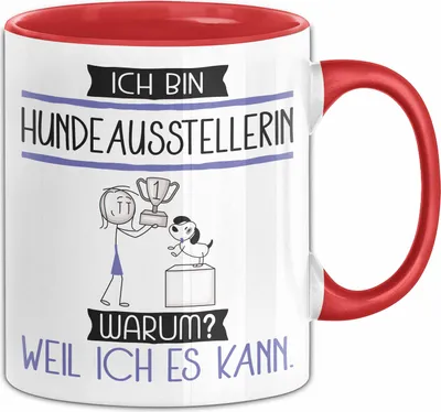 Produktbild von Hundeausstellerin Tasse Geschenk Ich Bin Hundeausstellerin Warum Weil Ich Es Kann Geschenkidee Geburtstag (Rot)