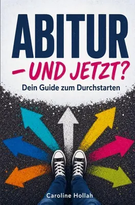 Produktbild von Abitur - und jetzt? Dein Guide zum Durchstarten - mit Selbsttests und Checklisten für alle, die noch nicht wissen, wie's weitergeht
