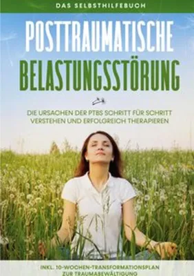 Immagine prodotto di Posttraumatische Belastungsstörung: Das Selbsthilfebuch - Die Ursachen der PTBS Schritt für Schritt verstehen und erfolgreich therapieren - inkl. 10-Wochen-Transformationsplan zur Traumabewältigung