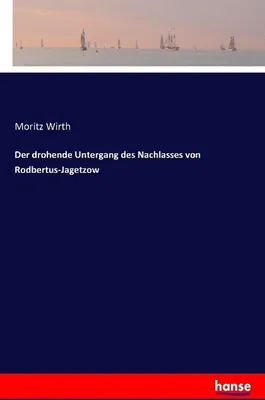 Produktbild von Der drohende Untergang des Nachlasses von Rodbertus-Jagetzow