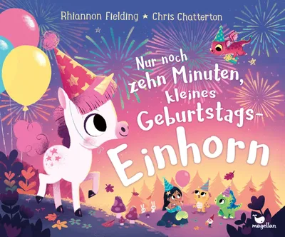 Produktbild von Nur noch zehn Minuten, kleines Geburtstagseinhorn