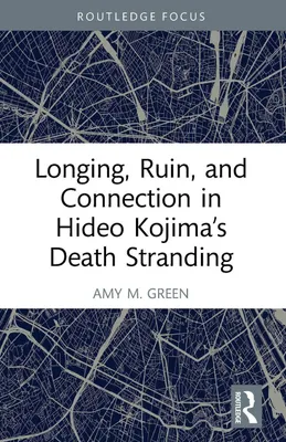 Produktbild von Longing, Ruin, and Connection in Hideo Kojima's Death Stranding