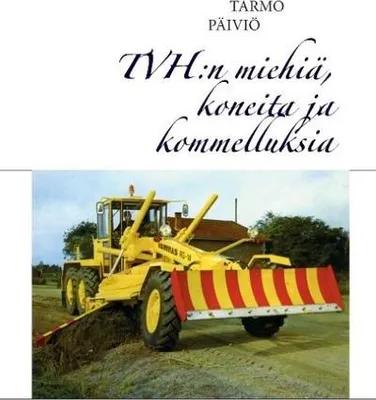 Produktbild von TVH:n miehiä, koneita ja kommelluksia