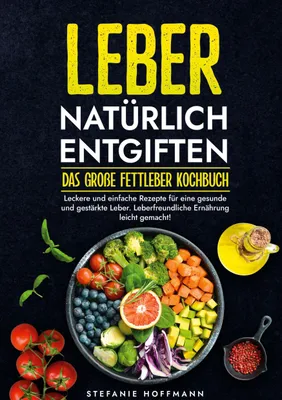 Produktbild von Leber natürlich entgiften - Das große Fettleber Kochbuch