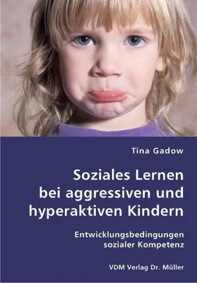 Immagine prodotto di Soziales Lernen bei aggressiven und hyperaktiven Kindern: Entwicklungsbedingungen sozialer Kompetenz
