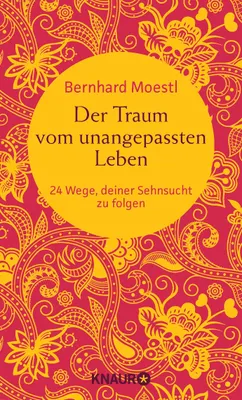 Image de Der Traum vom unangepassten Leben - 24 Wege deiner Sehnsucht zu folgen