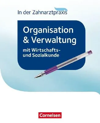 Produktbild von Zahnmedizinische Fachangestellte - Organisation und Verwaltung in der Zahnarztpraxis (mit Wirtschafts- und Sozialkunde). Schülerbuch
