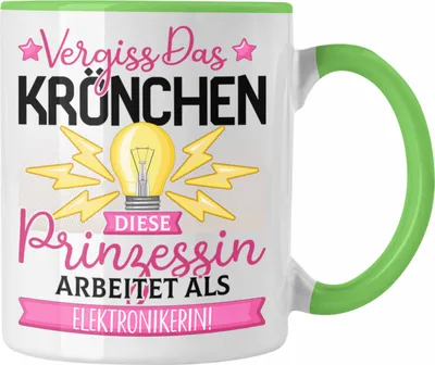 Produktbild von Trendation - Elektronikerin Frauen Geschenk Tasse Spruch Vergiss Das Kröchen Diese Prinzessin Arbeitet Als Elektronikerin (Grün)