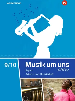 Produktbild von Musik um uns SI 9 / 10. Arbeits- und Musizierheft. Für Bayern