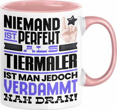 Produktbild von Tiermaler Geschenk Tasse Lustige Geschenkidee für Tiermaler Geburtstag Kaffee-Becher Niemand Ist Perfekt Aber Als Tiermaler Ist Man Nah Dran (Rosa)