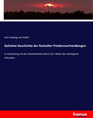 Produktbild von Geheime Geschichte der Rastadter Friedensverhandlungen