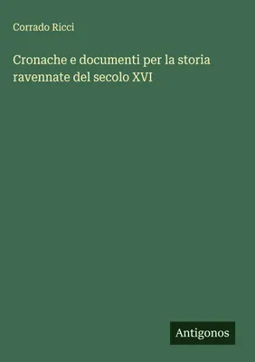 Produktbild von Cronache e documenti per la storia ravennate del secolo XVI