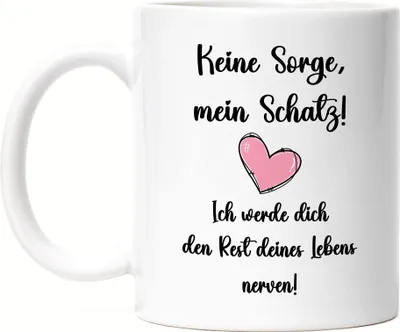 Produktbild von Keine Sorge Ich Werde Dich Rest Des Lebens Nerven Tasse Weiß Partner Partnerin Geschenkidee Valentinstag Couple Paar