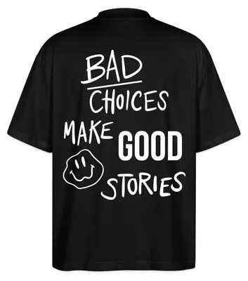 Produktbild von Spreadshirt Statement Trend Bad Choices Streetwear Oversize Uni T-Shirt, XS, Schwarz