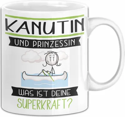 Produktbild von Kanutin Und Prinzessin Tasse Geschenk Für Eine Kanutin Geburtstag Was Ist Deine Superkraft (Weiß)