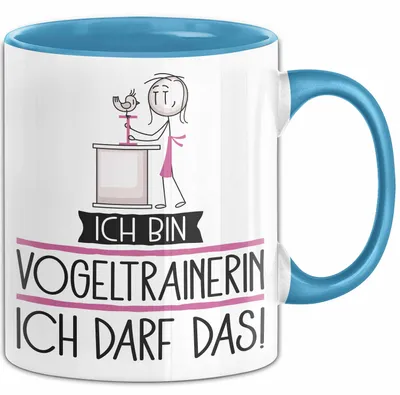 Produktbild von Geschenk für Vogeltrainerin Tasse Lustige Geschenkidee Geburtstag Ich Bin Vogeltrainerin Ich Darf Das (Blau)