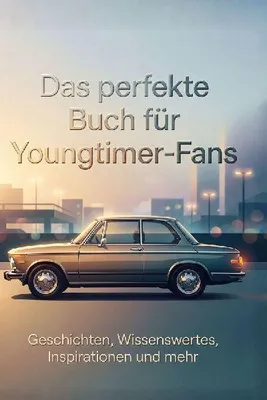 Produktbild von Das perfekte Buch für Youngtimer-Fans