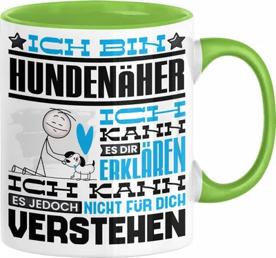 Produktbild von Hundenäher Geschenk Kaffee-Tasse Geschenkidee für Hundenäher Ich Bin Hundenäher Ich Kann Es Dir Erklären Jedoch Nicht Für Dich Verstehen Spruch Lustig (Grün)