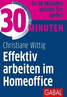 Produktbild von 30 Minuten Effektiv arbeiten im Homeoffice