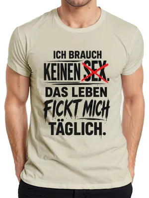 Produktbild von Ich brauch keinen das Leben fickt mich Statement Sarkasmus Herren T-Shirt, Natur, S