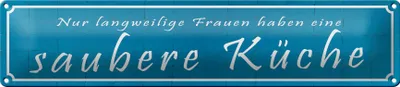 Produktbild von Blechschild langweilige Frauen saubere Küche, 46x10 cm, Blechschilder Spruch Küche