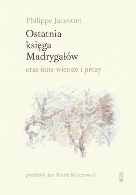 Zdjęcie produktu dla Ostatnia ksiega Madrygalow oraz inne wiersze i prozy