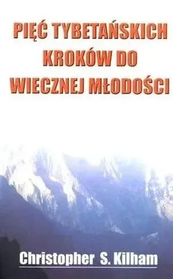 Obrázek produktu pro Pięć tybetańskich kroków do wiecznej młodości - Christopher S Kilham