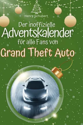Produktbild von Der inoffizielle Adventskalender für alle Fans von Grand Theft Auto