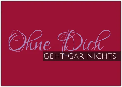 Produktbild von Schöne Liebeskarte für Sie oder zum Muttertag: Ohne Dich geht gar nichts.