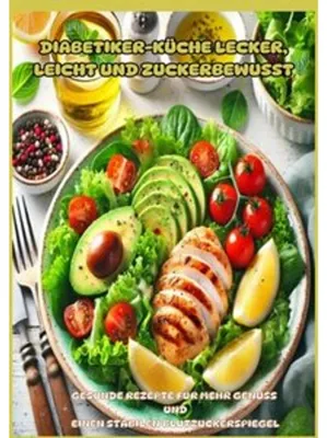 Zdjęcie produktu dla Diabetiker-Küche Lecker, leicht und zuckerbewusst: Gesunde Low-Carb-Rezepte für stabile Blutzuckerwerte und mehr Genuss im Alltag"