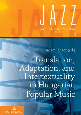 Produktbild von Translation, Adaptation, and Intertextuality in Hungarian Popular Music