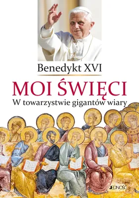 Obrázek produktu pro Moi święci. W towarzystwie gigantów wiary. Benedykt XVI