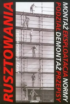 Immagine prodotto di Rusztowanie. Montaż, eksploatacja, normy, podział, demontaż, przepisy