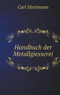 Immagine prodotto di Carl, H: Handbuch der Metallgiesserei