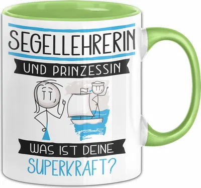 Produktbild von Segellehrerin Und Prinzessin Tasse Geschenk Für Eine Segellehrerin Geburtstag Was Ist Deine Superkraft (Grün)