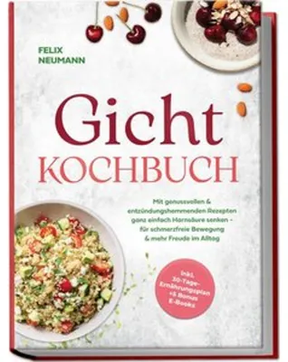 Zdjęcie produktu dla Gicht Kochbuch: Mit genussvollen & entzündungshemmenden Rezepten ganz einfach Harnsäure senken - für schmerzfreie Bewegung & mehr Freude im Alltag - inkl. 30-Tage-Ernährungsplan + 5 Bonus E-Books