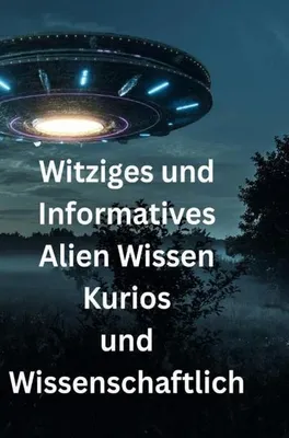 Produktbild von Witziges und Informatives Alien Wissen Kurios und Wissenschaftlich