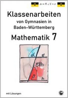 Image de Mathematik 7, Klassenarbeiten von Gymnasien aus Baden-Württemberg mit Lösungen nach neuem Bildungsplan 2016