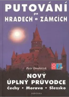 Produktbild von Putování po hradech a zámcích - Nový úplný průvodce Čechy, Morava, Slezsko (Dvořáček Petr)