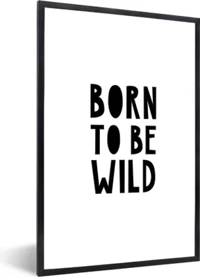 Produktbild von MuchoWow® Gerahmtes Poster Zitate - Geboren um wild zu sein - Baby - Kinder - Sprichwörter 60x90 cm - Poster mit Schwarzem Bilderrahmen Wandposter Rahmen Foto Bilder - Kunst
