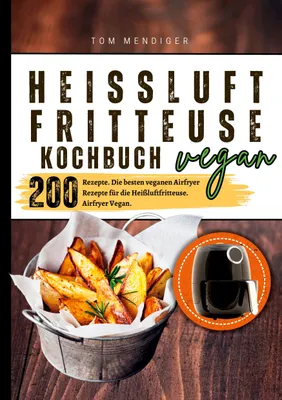 Produktbild von Heißluftfritteuse Kochbuch Vegan-200 Rezepte