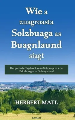 Immagine prodotto di Wie a zuagroasta Solzbuaga as Buagnlaund siagt