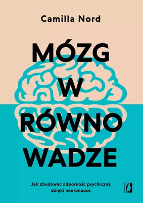 Produktbild von Mózg w równowadze. Jak zbudować odporność psychiczną dzięki neuronauce