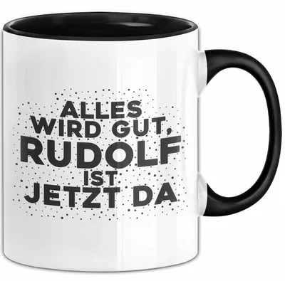 Produktbild von Rudolf Tasse Alles Wird Gut, Rudolf Ist Jetzt Da Geschenk (Schwarz)