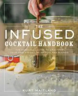 Obrázek produktu pro The Infused Cocktail Handbook
